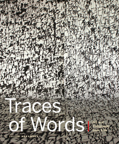 Traces of Words (Art and Calligraphy from Asia) by Fuyubi Nakamura, 9781927958902