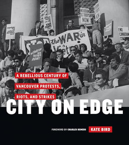 City on Edge (A Rebellious Century of Vancouver Protests, Riots, and Strikes) by Kate Bird, Charles Demers, 9781771643139