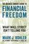 The Business Owner's Guide to Financial Freedom (What Wall Street Isn't Telling You) by Mark J. Kohler, Randall Luebke, 9781599186160