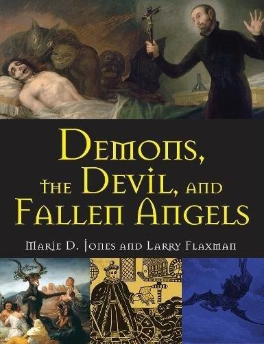 Demons, the Devil, and Fallen Angels by Marie D. Jones, Larry Flaxman, 9781578596133