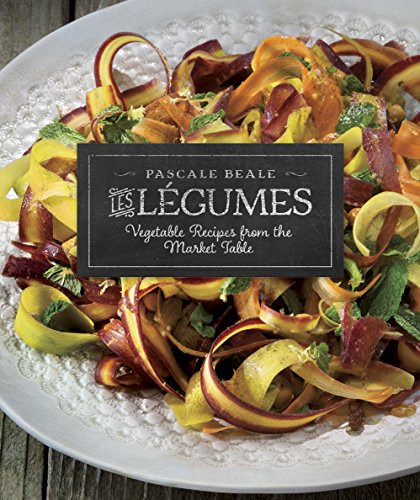 Les Légumes (Vegetable Recipes from the Market Table) by Pascale Beale, 9780996863513
