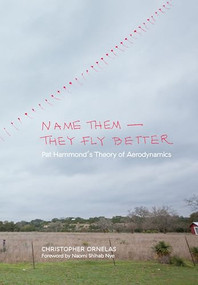 Name Them-They Fly Better (Pat Hammond's Theory of Aerodynamics) by Christopher Ornelas, Naomi Shihab Nye, Robert Hammond, 9781595348197