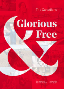 Glorious & Free (The Canadians) by Rita Field-Marsham, Kim Bozak, Frank Viva, Yann Martel, 9781487003524
