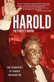 Harold, the People's Mayor (The Biography of Harold Washington) by Dempsey Travis, Clarence Page, 9781572842373