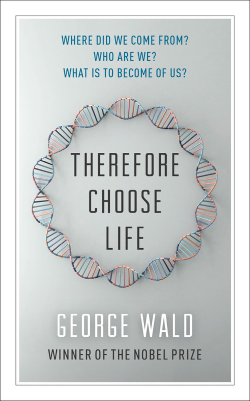 Therefore Choose Life (The Found Massey Lectures) by George Wald, Lewis Auerbach, 9781487003388