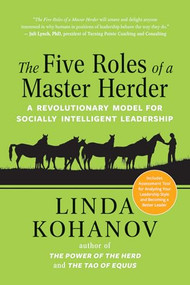 The Five Roles of a Master Herder (A Revolutionary Model for Socially Intelligent Leadership) by Linda Kohanov, 9781608685462
