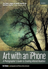 Art with an iPhone (A Photographer's Guide to Creating Altered Realities) - 9781682033081 by Kat Sloma, 9781682033081