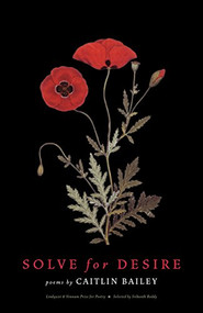 Solve for Desire (Poems) by Caitlin Bailey, 9781571314994