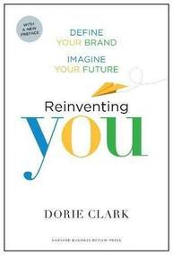 Reinventing You, With a New Preface (Define Your Brand, Imagine Your Future) by Dorie Clark, 9781633693883