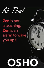 Ah This! (Zen Is Not a Teaching, Zen Is an Alarm to Wake You Up!) by Osho, Osho International Foundation, 9781938755705