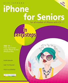 iPhone for Seniors in easy steps (Covers iOS 11) by Nick Vandome, 9781840787917