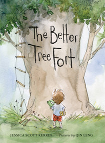 The Better Tree Fort by Jessica Scott Kerrin, Qin Leng, 9781554988631