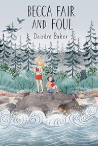 Becca Fair and Foul by Deirdre Baker, 9781554989577