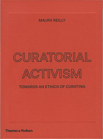 Curatorial Activism (Towards an Ethics of Curating) by Maura Reilly, Lucy Lippard, 9780500239704