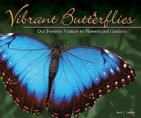 Vibrant Butterflies (Our Favorite Visitors to Flowers and Gardens) by Jaret C. Daniels, 9781591937890
