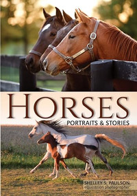 Horses (Portraits & Stories) by Shelley Paulson, 9781682033302