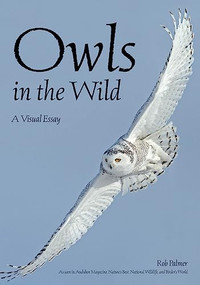 Owls In The Wild (A Visual Essay) by Rob Palmer, 9781682033340