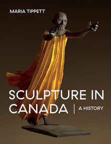 Sculpture in Canada (A History) by Maria  Tippett, 9781771620932