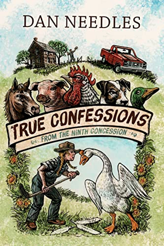 True Confessions from the Ninth Concession by Dan Needles, 9781771621694
