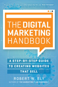 The Digital Marketing Handbook (A Step-By-Step Guide to Creating Websites That Sell) by Robert W. Bly, 9781599186214