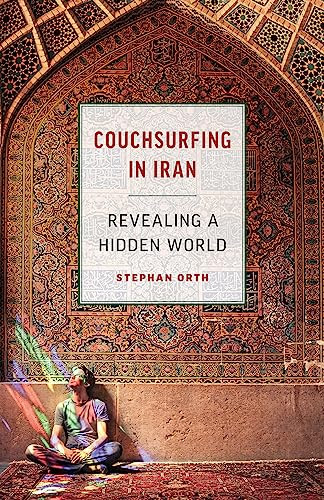 Couchsurfing in Iran (Revealing a Hidden World) by Stephan Orth, Jamie McIntosh, 9781771642804