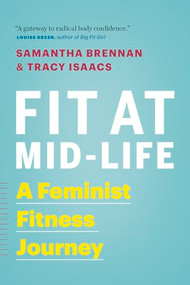 Fit at Mid-Life (A Feminist Fitness Journey) by Samantha Brennan, Tracy Isaacs, 9781771641678