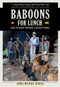 Baboons for Lunch (And Other Sordid Adventures) - 9781609521394 by James Michael Dorsey, 9781609521394