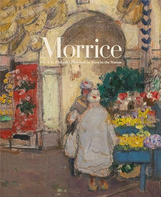Morrice (The A.K. Prakash Collection in Trust to the Nation) by Katerina Atanassova, 9781773270180