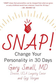 Snap! (Change Your Personality in 30 Days) by Gary Small, Gigi Vorgan, 9781630060916