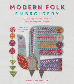 Modern Folk Embroidery (30 Contemporary Projects for Folk Art Inspired Designs) by Nancy Nicholson, 9781446306291