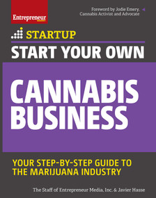 Start Your Own Cannabis Business (Your Step-By-Step Guide to the Marijuana Industry) by Javier Hasse, The Staff of Entrepreneur Media, Jodie Emery, 9781599186320