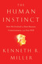 The Human Instinct (How We Evolved to Have Reason, Consciousness, and Free Will) by Kenneth R. Miller, 9781476790268