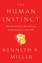 The Human Instinct (How We Evolved to Have Reason, Consciousness, and Free Will) by Kenneth R. Miller, 9781476790268