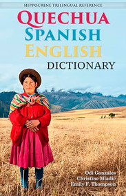 Quechua-Spanish-English Dictionary (A Hippocrene Trilingual Reference) by Odi Gonzales, Christine Mladic Janney, Emily Fjaellen Thompson, 9780781813549