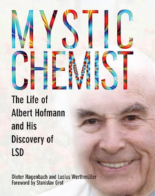 Mystic Chemist (The Life of Albert Hofmann and His Discovery of LSD) - 9780907791447 by Dieter Hagenbach, Lucius Werthmüller, Stanislav Grof, 9780907791447