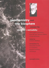Geochemistry and the Biosphere (Essays) by Vladimir I. Vernadsky, Alexander Yanshin, Frank B. Salisbury, 9780907791362