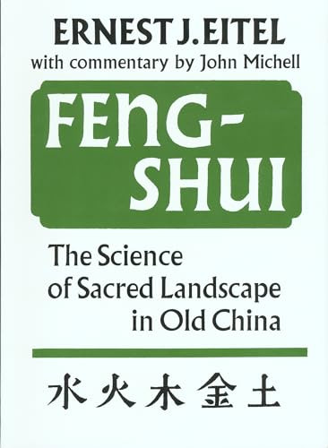 Feng-Shui (The Science of Sacred Landscape in Old China) by Ernest J. Eitel, John Michell, 9780907791188