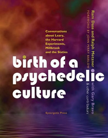 Birth of a Psychedelic Culture (Conversations about Leary, the Harvard Experiments, Millbrook and the Sixties) by Ram Dass, Ralph Metzner, Gary Bravo, 9780907791386