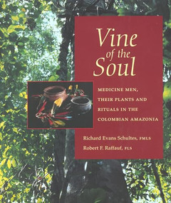 Vine of the Soul (Medicine Men, Their Plants and Rituals in the Colombian Amazonia) by Richard Evans Schultes, Robert F. Raffauf, Wade Davis, 9780907791317