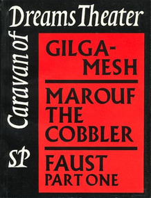 Caravan of Dreams Theater Collected Works, Volume One (Gilgamesh, Marouf the Cobbler, Faust) by Johnny Dolphin, 9780907791010