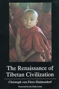 The Renaissance of Tibetan Civilization by Christoph von Furer-Haimendorf, His Holiness the Dalai Lama, 9780907791218