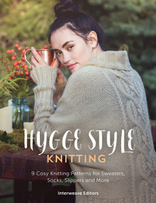 Hygge Knits (9 cosy hygge style knitting patterns for sweaters, socks, slippers and more) by Interweave Editors, 9781446376416