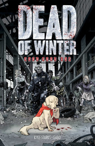 Dead of Winter (Good Good Dog) by Kyle Starks, Gabo, 9781620104835