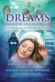 Dreams That Can Save Your Life (Early Warning Signs of Cancer and Other Diseases) by Larry Burk, Kathleen O'Keefe-Kanavos, Bernie Siegel, 9781844097449