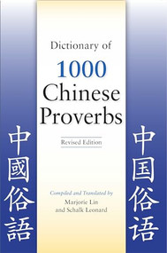 Dictionary of 1000 Chinese Proverbs, Revised Edition by Marjorie Lin, Schalk  Leonard, 9780781812962