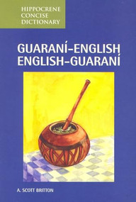 Guarani-English/English-Guarani Concise Dictionary by A. Scott Britton, 9780781810661