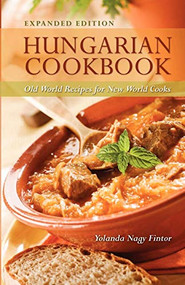 Hungarian Cookbook: Old World Recipes for New World Cooks by Yolanda Nagy Fintor, 9780781812405