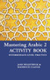 Mastering Arabic 2 Activity Book by Mahmoud Gaafar, 9780781813501
