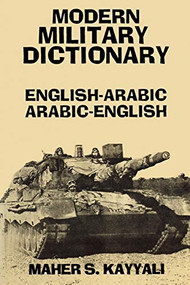 Modern Military Dictionary: English-Arabic/Arabic-English by Maher S. Kayyali, 9780781802437
