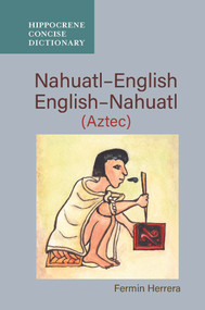 Nahuatl-English/English-Nahuatl Concise Dictionary by Fermin Herrera, 9780781810111